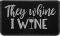 Leatherette 2-Piece Wine Tool Set - They Whine I Wine (Black w/Silver)
